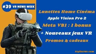 VR News Week 39 👀 lunettes home cin&eacute;ma, Apple Vision pro 2, des jeux et des cadeaux