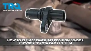 Как заменить датчик положения распределительного вала на Toyota Camry 2.5L L4 2012-2017