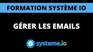 SYSTEME IO : Comment envoyer des emails et utiliser l'autor&eacute;pondeur ? (Formation Syst&egrave;me.io)