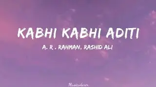 Kabhi Kabhi Aditi zindagi l Lyrics video l Rashid Ali        l A. R. Rahman l jaane tu ya jaane na