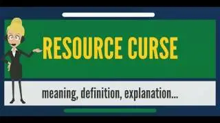 What is RESOURCE CURSE? What does RESOURCE CURSE mean? RESOURCE CURSE meaning & explanation