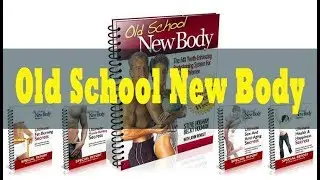 Old School New Body Review - Does Old School New Body Really Work Or Is It a Scam?