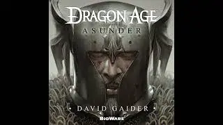 Dragon Age: Asunder by David Gaider | Full Audiobook