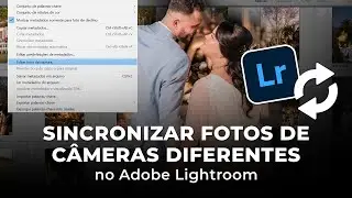 Como SINCRONIZAR as FOTOS de duas CÂMERAS no LIGHTROOM?