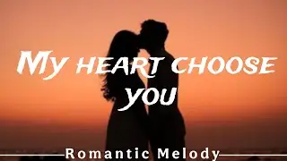 My Heart Chooses You 💕 | English Romantic Song Lyrics | Sunset Love Vibes