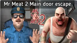 Mr Meat 2 main door escape ghost mode