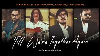 Javier Parisi, Bilal Indrajaya, Rio Clappy, Vega Antares  -  Till We're Together Again