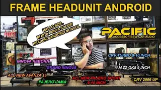 SOLUSI HEADUNIT ANDROID NONGOL FOATING | FRAME ANDROID | PACIFIC ACCESSORIES & CAR AUDIO
