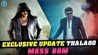 Thala60 - Exclusive Updates | Thala60 Mass BGM For Thala | Music Director Open up