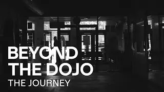 Beyond the Dojo - The Journey