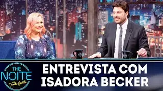Entrevista com Isadora Becker | The Noite (07/08/18)