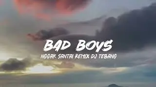 DJ BAD BOYS ❗STYLE ORA SANTAI REMIX-DJ TEBANG
