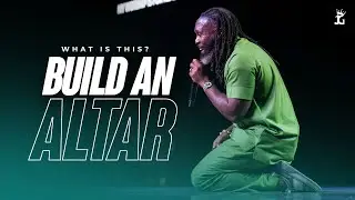 When and Where to Worship God | Build an Altar