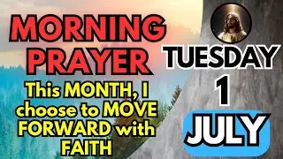 Morning Prayer  JULY 1  Always Forward! 🙏 Consecration of the New Month