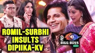 Romil And Surbhi INSULTS Dipika And Karanvir; Here's How | Bigg Boss 12 Latest Update