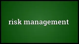 Risk management Meaning