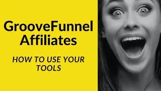 Groovefunnels Affiliate How to Use your Tools (Learn Fast!)
