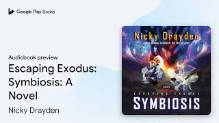 Escaping Exodus: Symbiosis: A Novel by Nicky Drayden &middot; Audiobook preview