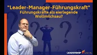 F&uuml;hrung, Leadership, Manangement - F&uuml;hrungskr&auml;fte als eierlegende Wollmilchsau?
