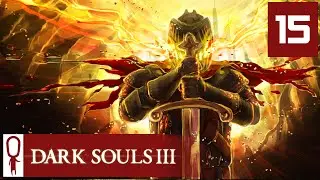 Dark Souls 3 - Part 15 - Full Release Patch 1.03 -  Let's Play - Gameplay Playthrough PC