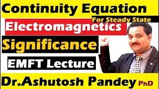 significance of continuity equation, Equation of continuity for steady state Electromagnetism