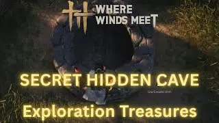 Where Winds Meet - Secret Hidden Cave | Exploration Guide & Walkthrough