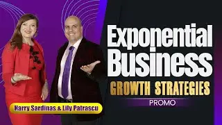Exponential Business Growth Strategies Promo 1 | Harry Sardinas | Lily Patrascu