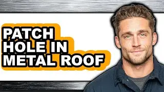 How to Patch Hole in Metal Roof - Full Guide