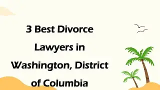 3 Best Divorce Lawyers in Washington, District of Columbia | Family Law Attorneys