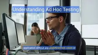 Ad Hoc Testing in Software Development