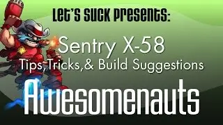Awesomenauts (Sentry X-58) &mdash; советы, подсказки и предложения по сборке