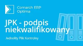 Comarch ERP Optima - Jak podpisać plik JPK_VAT podpisem niekwalifikowanym? (film z lektorem)