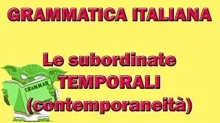 Le subordinate TEMPORALI (contemporaneità)