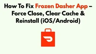 Как исправить зависшее приложение Dasher &mdash; принудительно закрыть, очистить кэш и переустановить (...