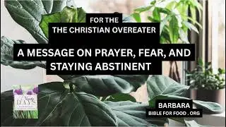 Barbaras Message on Prayer, Fear, and Staying Abstinent