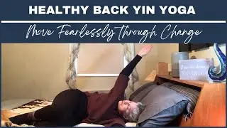 Use Back Yin Yoga to Move Through  Fear & Change: Find Your Courage