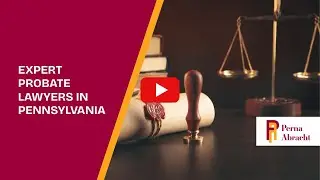 Expert Probate Lawyers in Pennsylvania