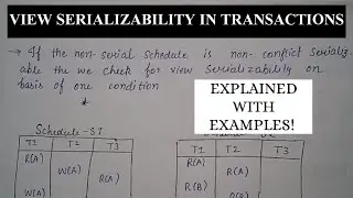 VIEW SERIALIZABILITY IN TRANSACTIONS||EXPLAINED WITH EXAMPLES.