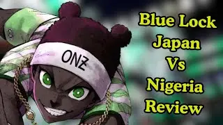 The First U20 World Cup Match Is Over! - Blue Lock Japan Vs. Nigeria + Quick NEL Review