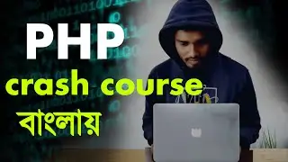 php crash course bangla tutorial | php full course in one video for beginners