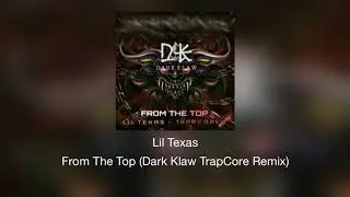 Lil Texas - From The Top (Dark Klaw CoreTrap Remix)