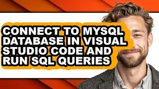 How to Connect to Mysql Database in Visual Studio Code and Run Sql Queries (updated)
