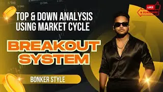 Top & Down Analysis using Market Cycle | Breakout ( BO ) system | Bonker style | Forex | Part - 3