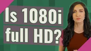 Is 1080i full HD?