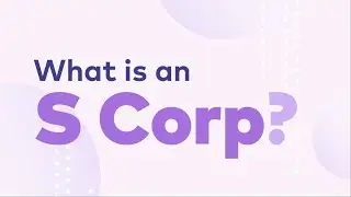 S Corporations, Explained - A Detailed S-Corp Guide For 2022