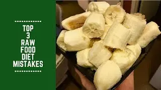 Top 3 Raw Food Diet Mistakes by Beginners