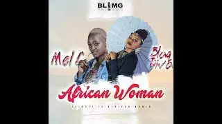 Mel c feat Blaq Diva African Woman