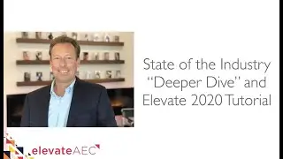 State of the Industry Deeper Dive and Elevate AEC 2020 Tutorial