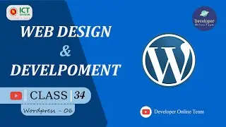 WordPress Tutorial 06 || Class 34 || Developer Online Team || Web Design & Development