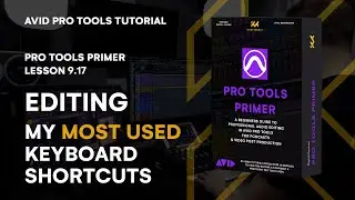 Pro Tools Primer: Lesson 9.17 - Mastering Editing with My Most Used Keyboard Shortcuts | KULT Media
